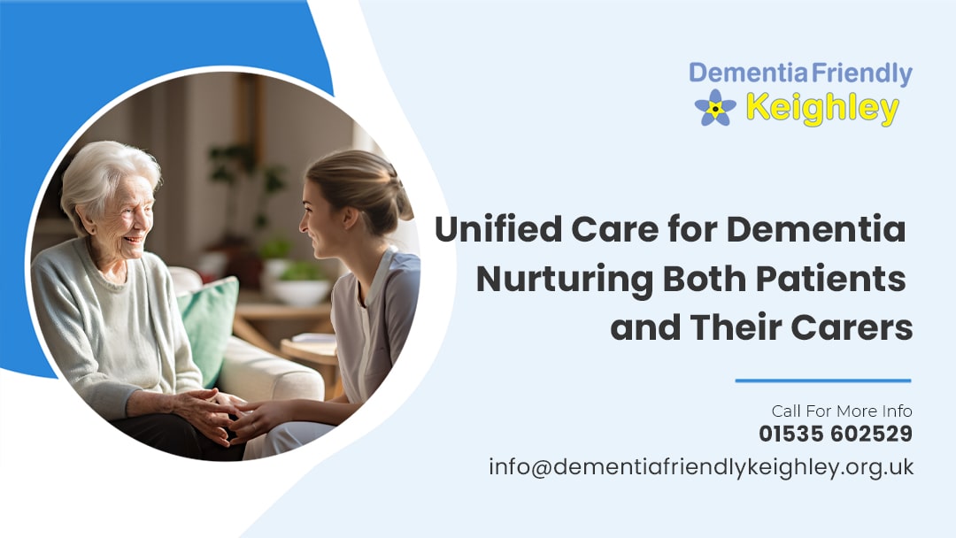 Unified Care for Dementia: Nurturing Both Patients and Their Carers