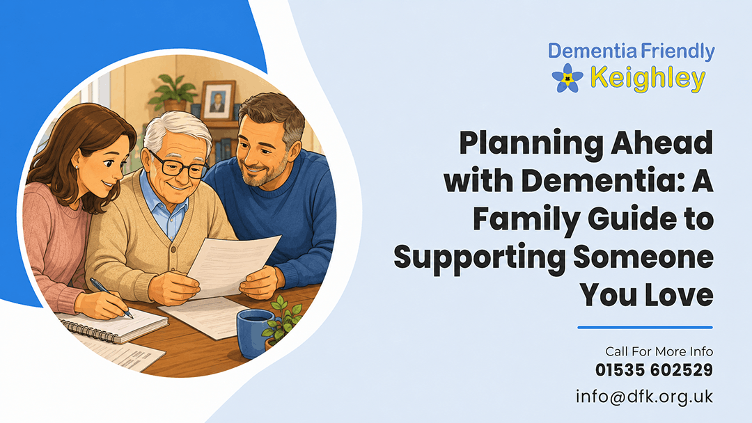 Planning Ahead with Dementia: A Family Guide to Supporting Someone You Love
